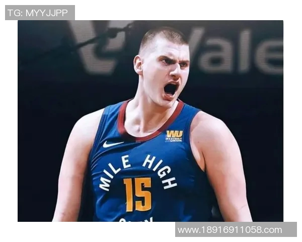 尼古拉约基奇如何改变NBA比赛格局与球队战术的深远影响